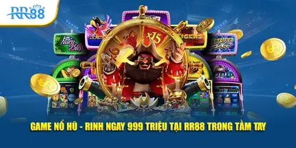 game-no-hu-rinh-ngay-999-trieu-tai-rr88-trong-tam-tay